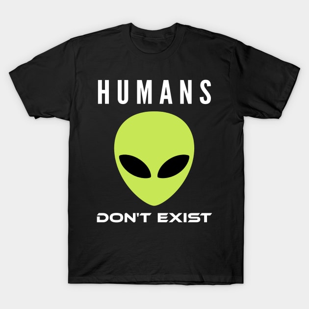 Humans don't exist T-Shirt by adrean